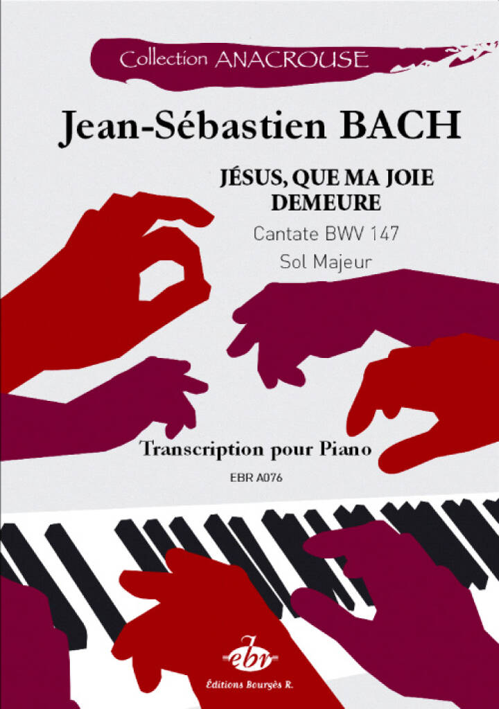 Jésus, que ma joie demeure Cantate BWV 147 : Collection Anacrouse