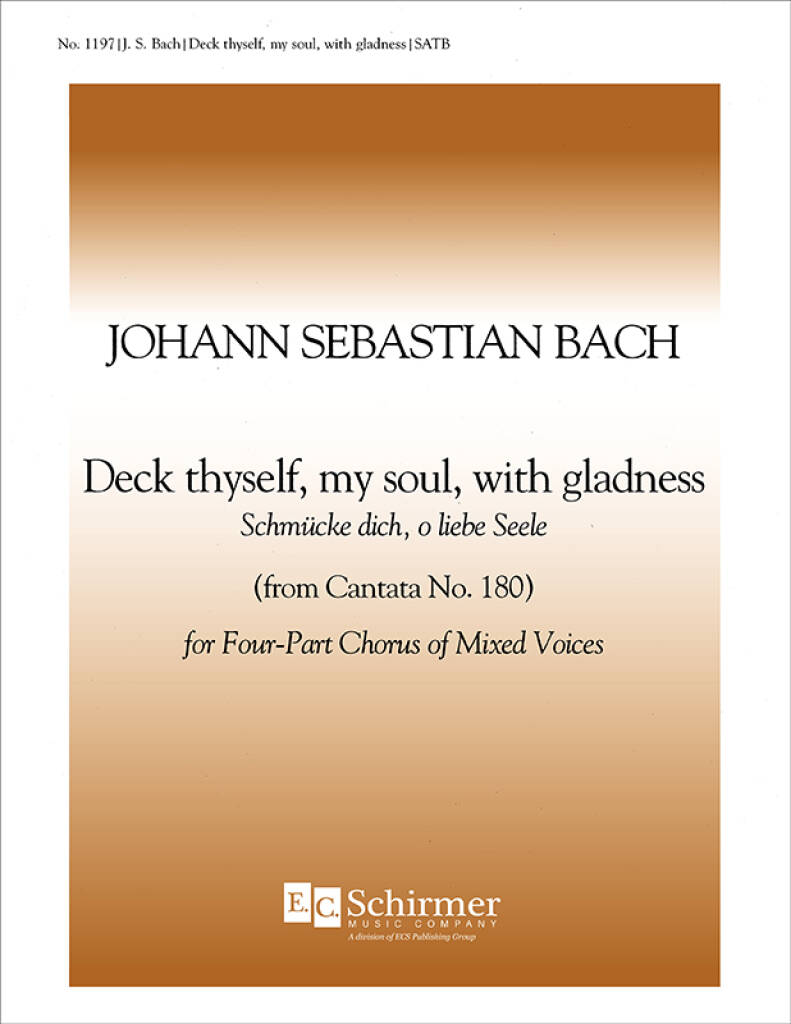 Cantata 180: Deck Thyself, My Soul, With Gladness : Schmuecke dich, o liebe Seele