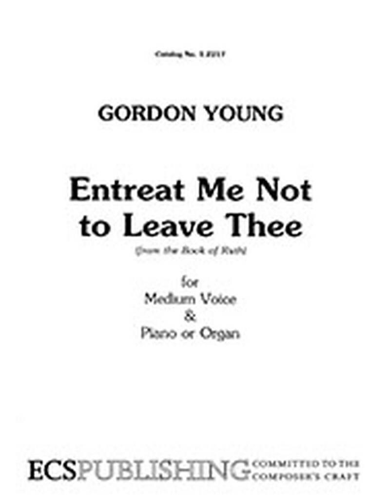 Entreat Me Not to Leave Thee : Ruth 1:16