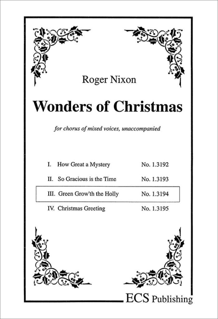 Wonders of Christmas I : No. 3. Green Grow'th the Holly