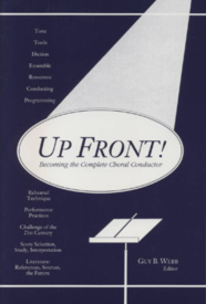 Up Front! Becoming the Complete Choral Conductor