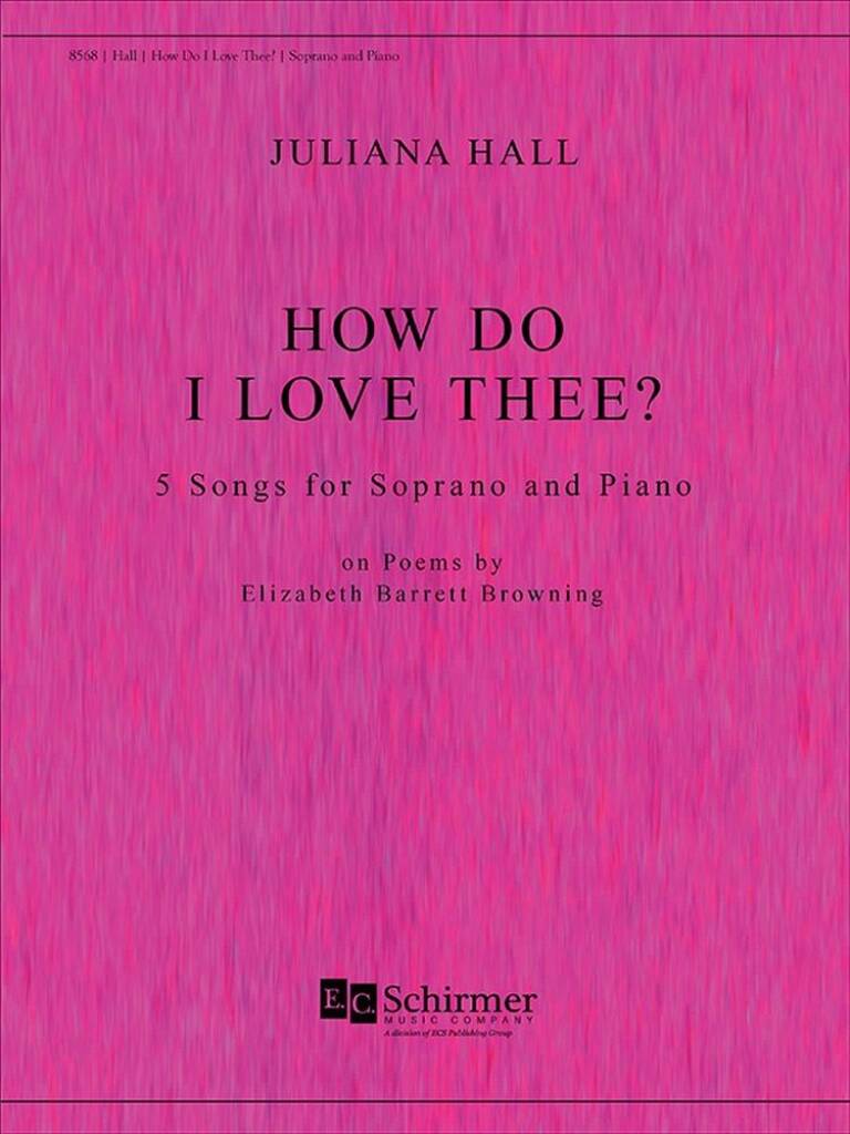 How Do I Love Thee : 5 Songs For Soprano and Piano