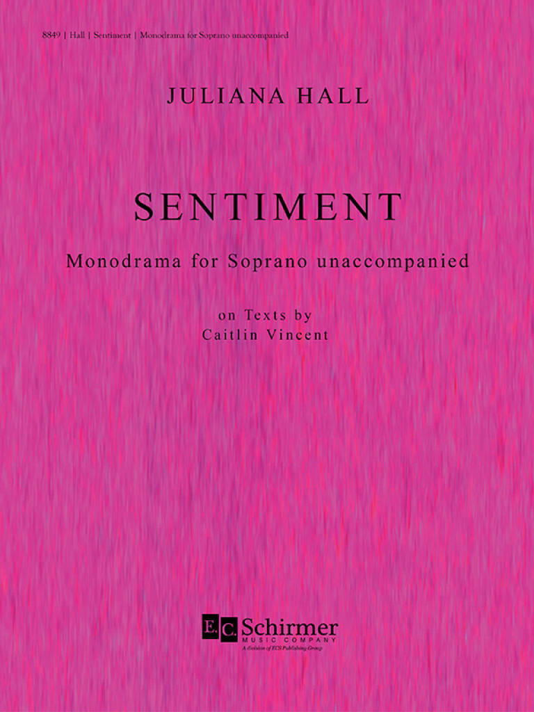 Sentiment : Monodrama for Soprano Solo unaccomapnied on Texts by Caitlin Vincent