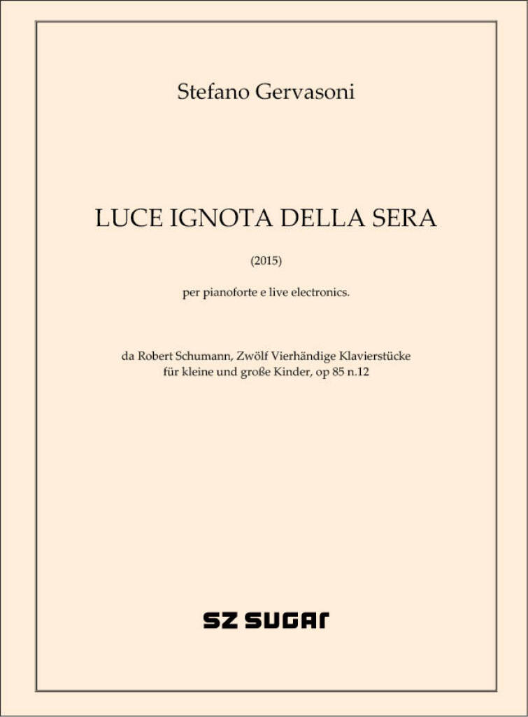 Luce ignota della sera (2015) : per pianoforte e live electronics