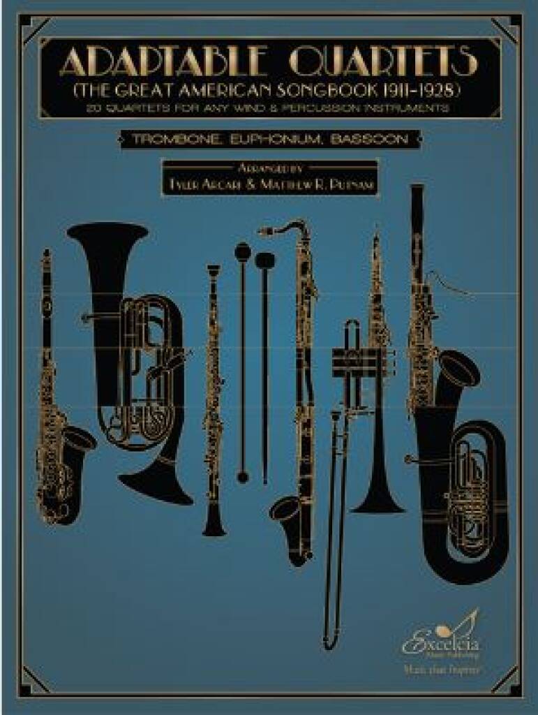 Adaptable Quartets - Trombone, Euphonium, Bassoon : 20 Quartets for Any Wind and Percussion Instruments - The Great American Songbook 1911?1928