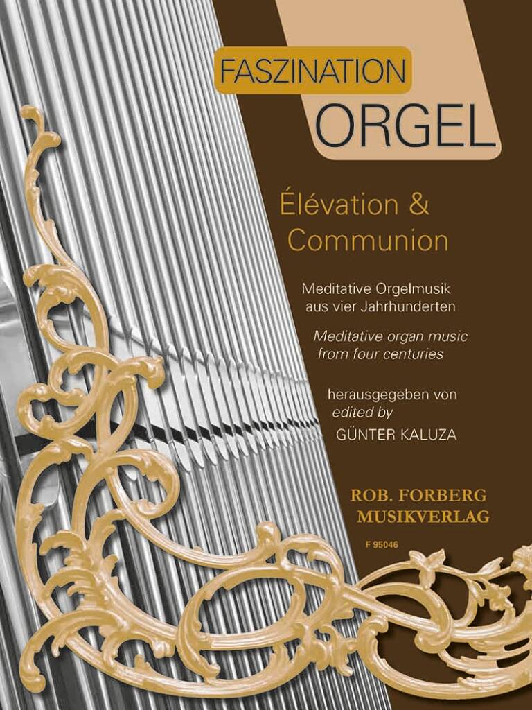Faszination Orgel - Élévation & Communion : Meditative Orgelmusik aus vier Jahrhunderten