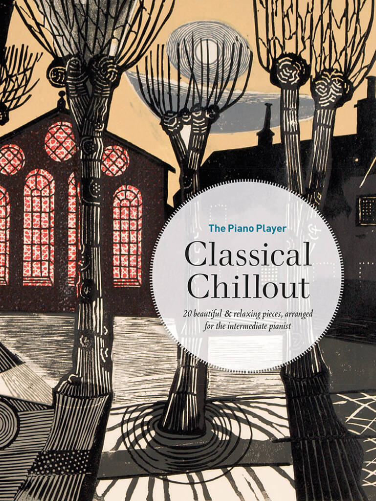 The Piano Player: Classical Chillout : 20 beautiful & relaxing pieces, arranged for the intermediate pianist