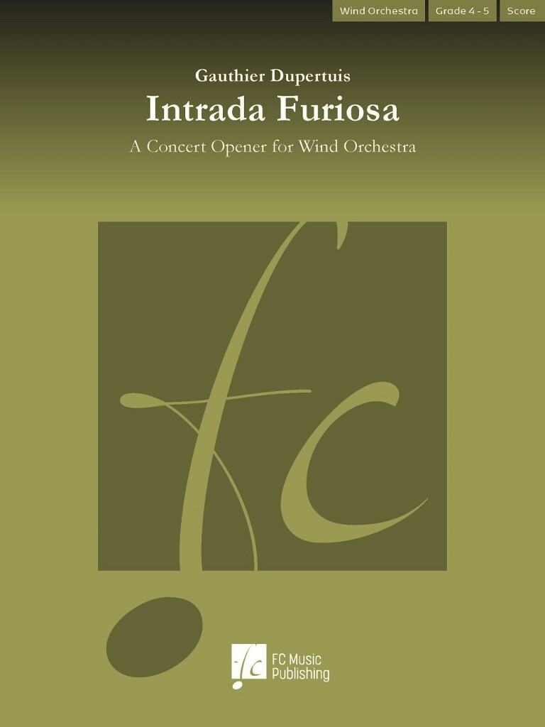 Intrada Furiosa : A Concert Opener for Wind Orchestra
