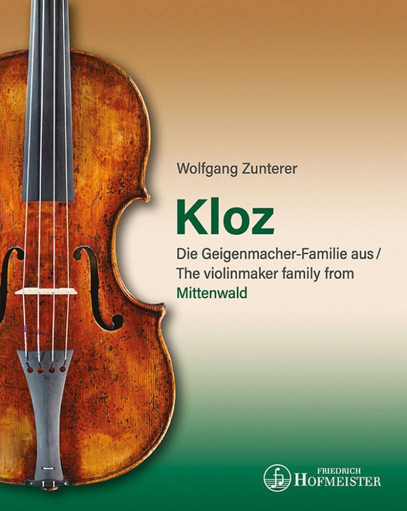Kloz - Die Geigenmacher-Familie aus Mittenwald : The violinmaker family from Mittenwald