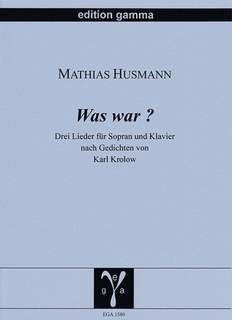 Was war? : Drei Lieder nach Gedichten von Karl Krolow