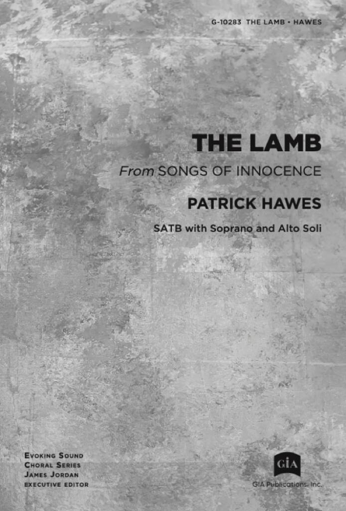 The Lamb : "From ""Songs of Innocence"", Alto/Soprano Solo, SATB and Piano"