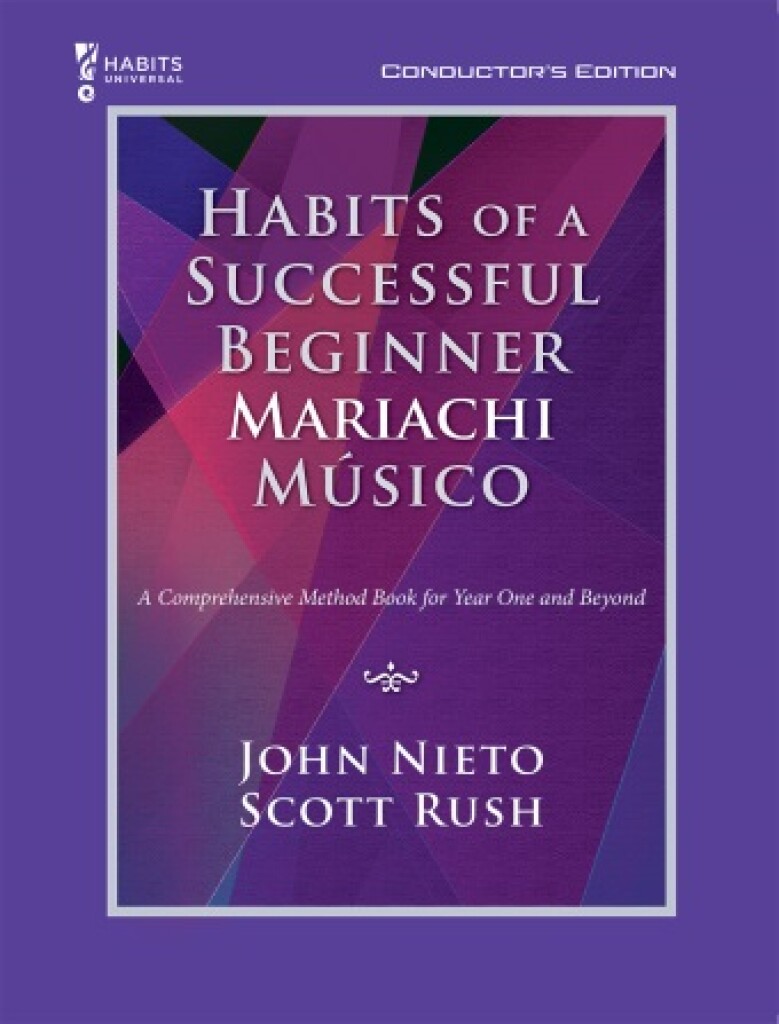 Habits of a Successful Beginner Mariachi Músico : A Comprehensive Method Book for Year One an Beyond - Conductor's Edition