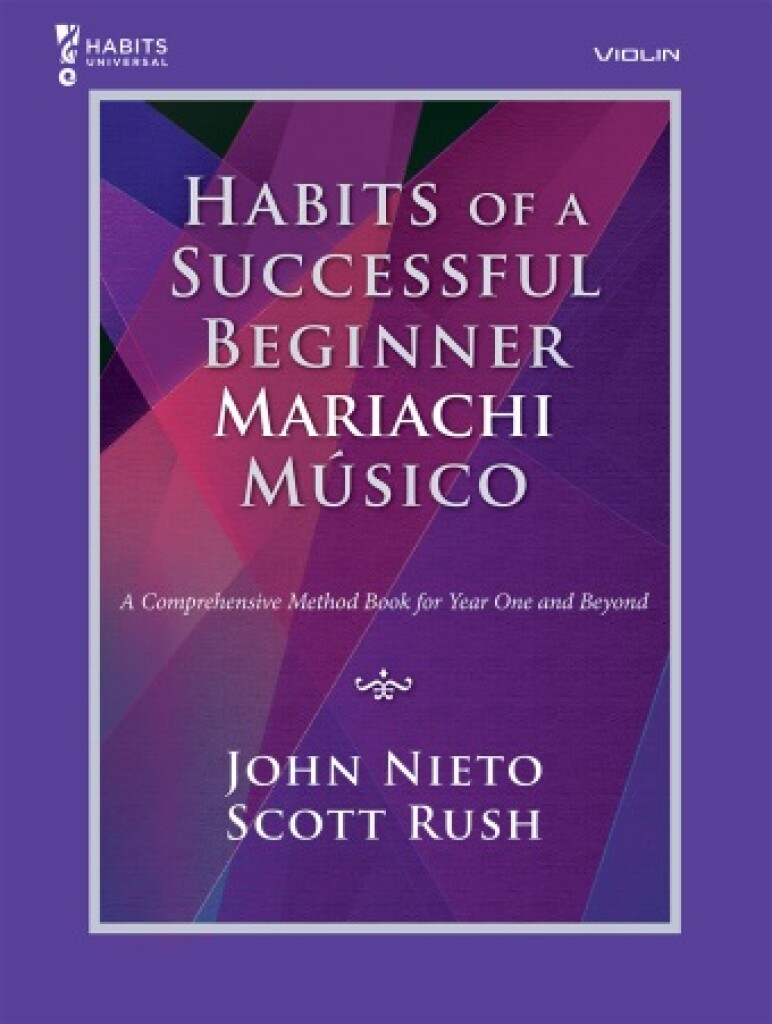 Habits of a Successful Beginner Mariachi Músico : A Comprehensive Method Book for Year One an Beyond - Violin