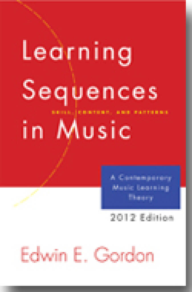 Learning Sequences in Music (2012 Edition) : A Contemporary Music Learning Theory