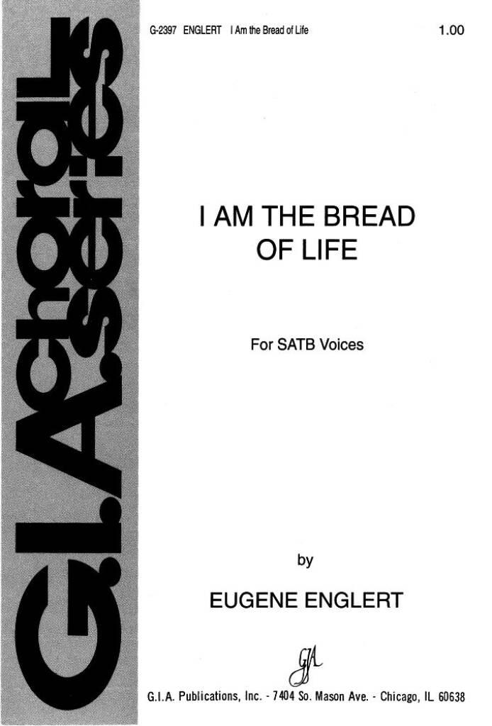 I Am the Bread of Life : SATB