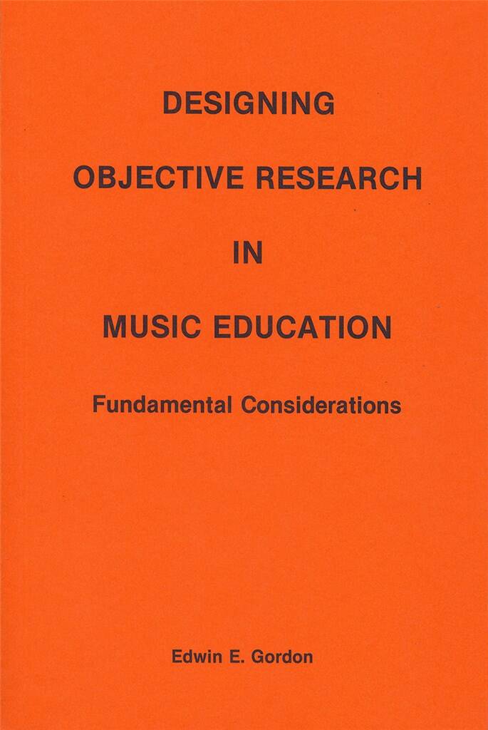 Designing Objective Research in Music Education : Fundamental Considerations