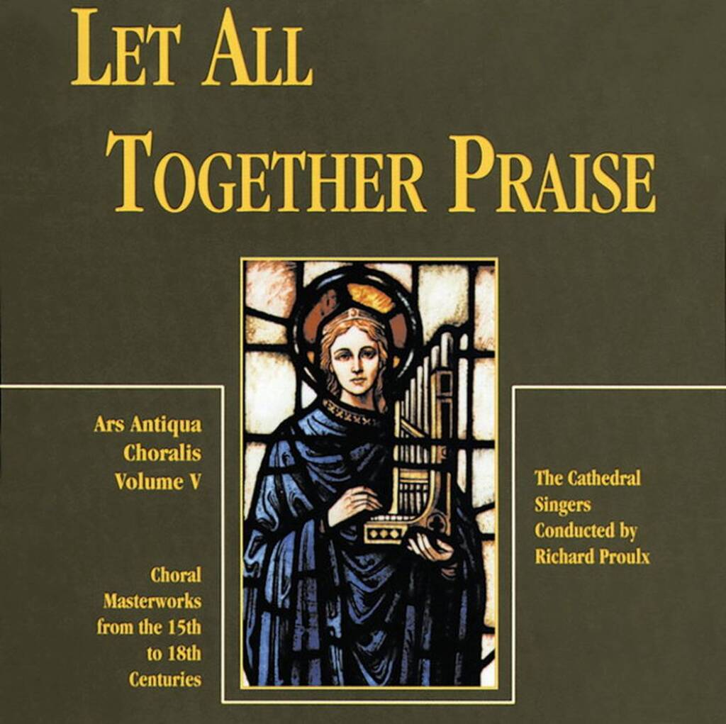 Let All Together Praise : Ars Antiqua Choralis, volume 5