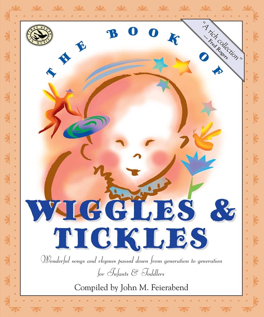 The Book of Wiggles and Tickles : First Steps in Music for Infants and Toddlers
