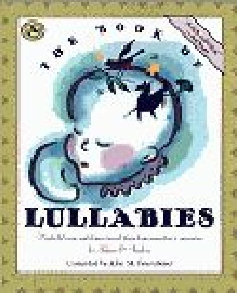 The Book of Lullabies : First Steps in Music for Infants and Toddlers