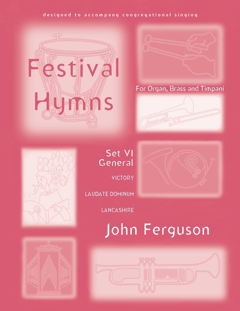 Festival Hymns for Organ, Brass, and Timpani-Set 6 : General