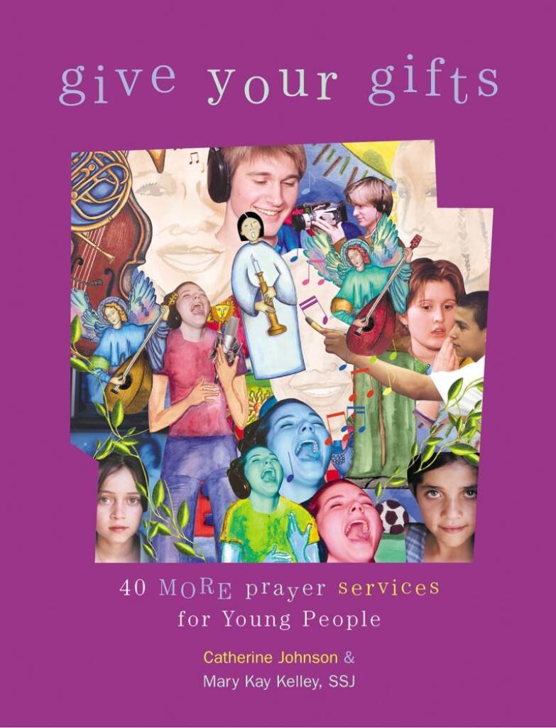 Give Your Gifts - 40 More Prayer Services : for Young People