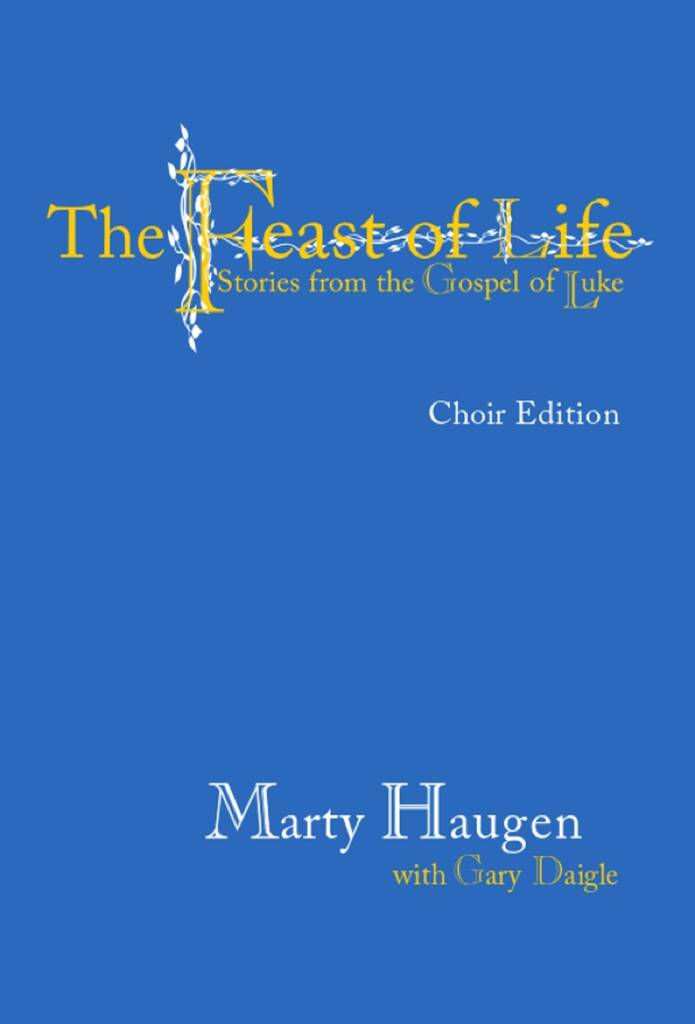 Feast of Life-Choir Edition : Stories from the Gospel of Luke