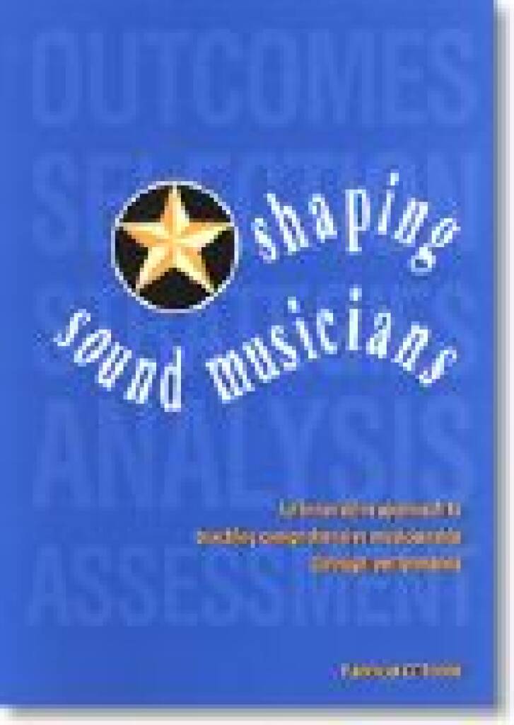 Shaping Sound Musicians : An innovative approach to teaching comprehensive musicianship through performance