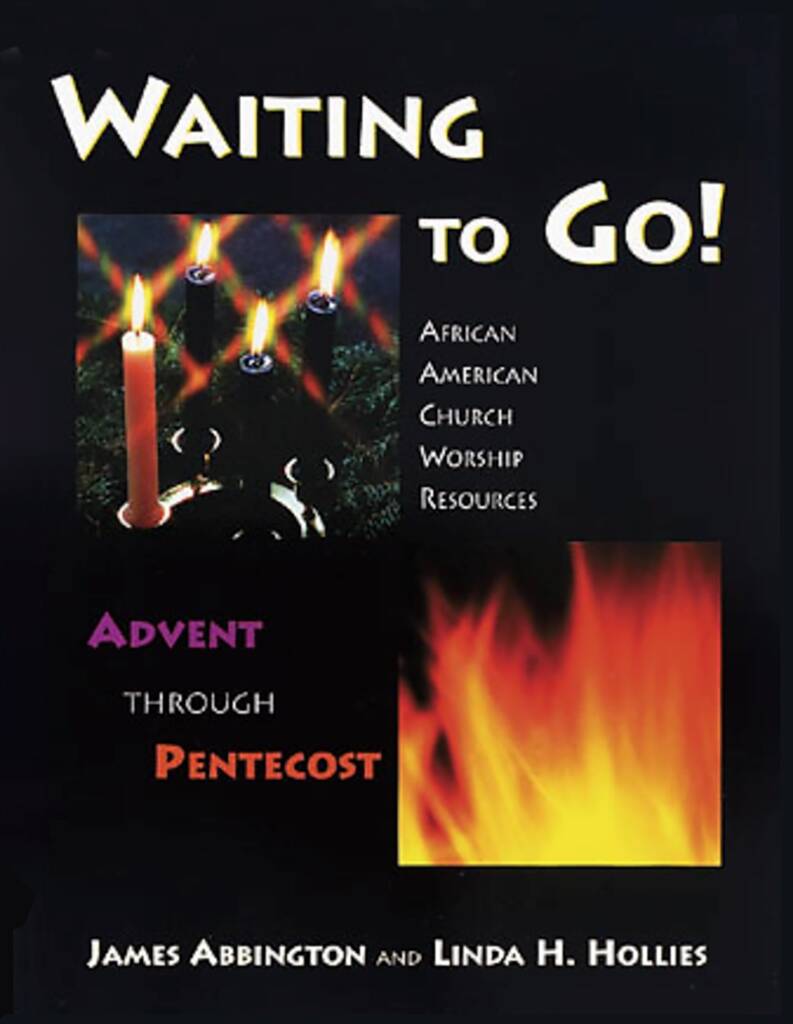Waiting to Go : African American Church Worship Resources - Advent through Pentecost