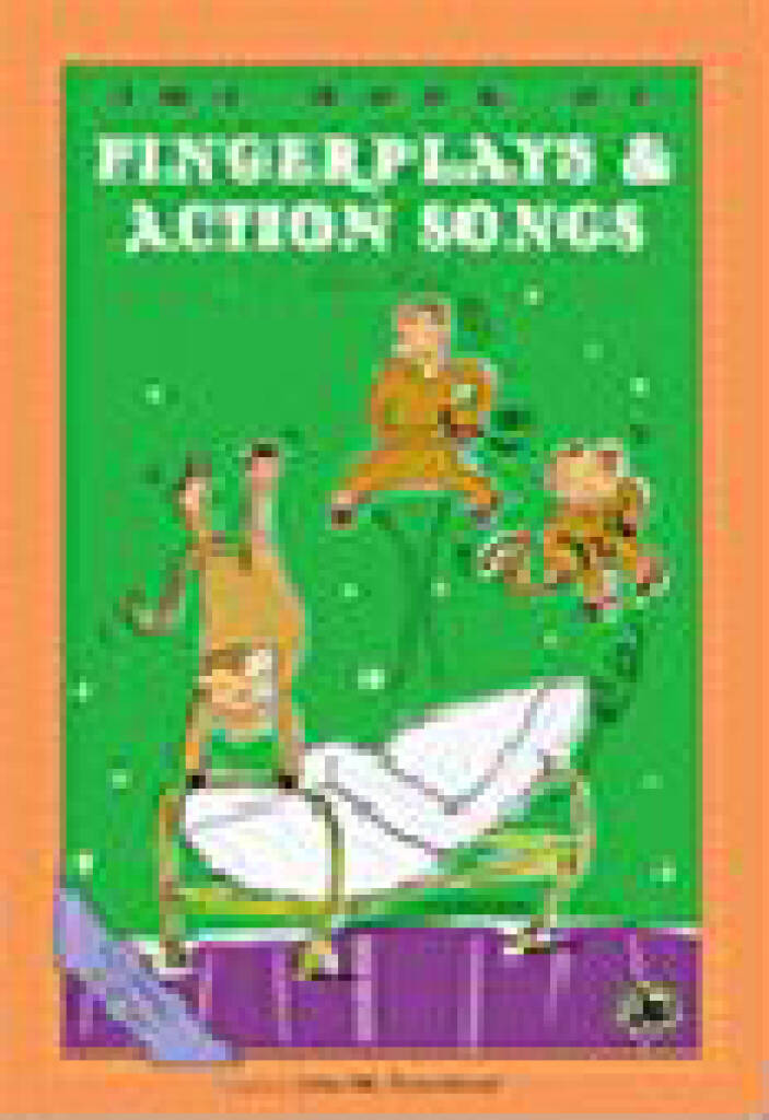 The Book of Fingerplays & Action Songs : First Steps in Music for Preschool and Beyond