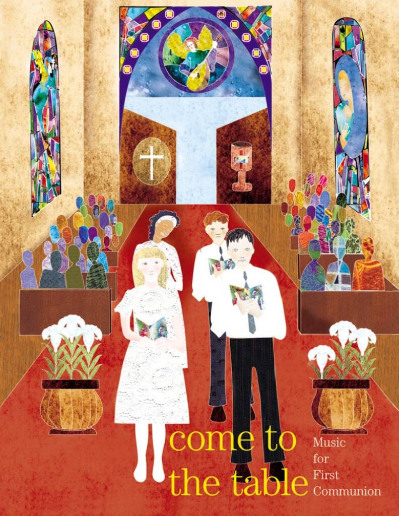 Come to the Table : MUSIC FOR FIRST COMMUNION