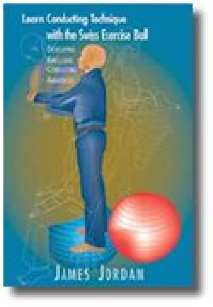 Learn Conducting Tech. With Swiss Exercise Ball : Developing Kinclusive Conducting Awareness