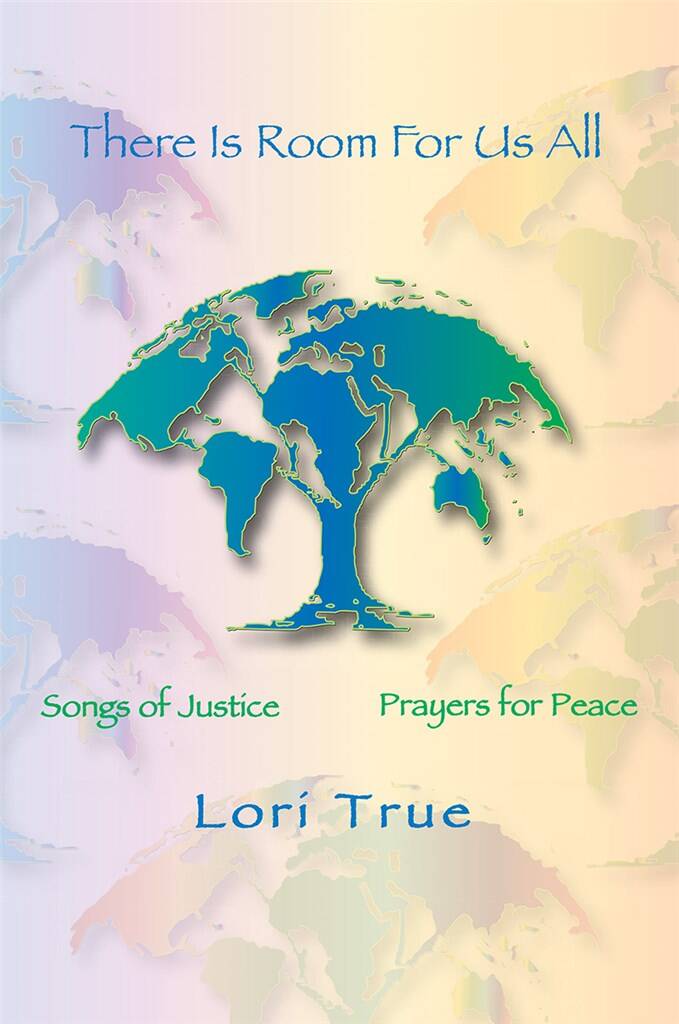 There Is Room for Us All : Songs of Justice, Prayers for Peace