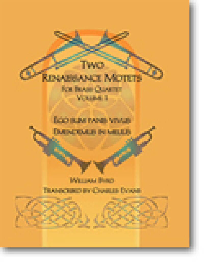 Two Renaissance Motets for Brass Quartet, Vol 1 : 1. Ego sum panis vivus 2. Emendemus in melius
