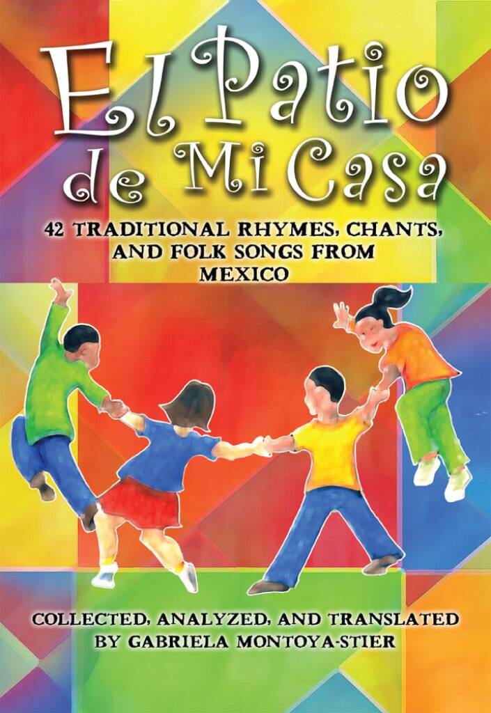El Patio de Mi Casa (Book) : 42 Traditional Rhymes, Chants, and Folksongs from Mexico