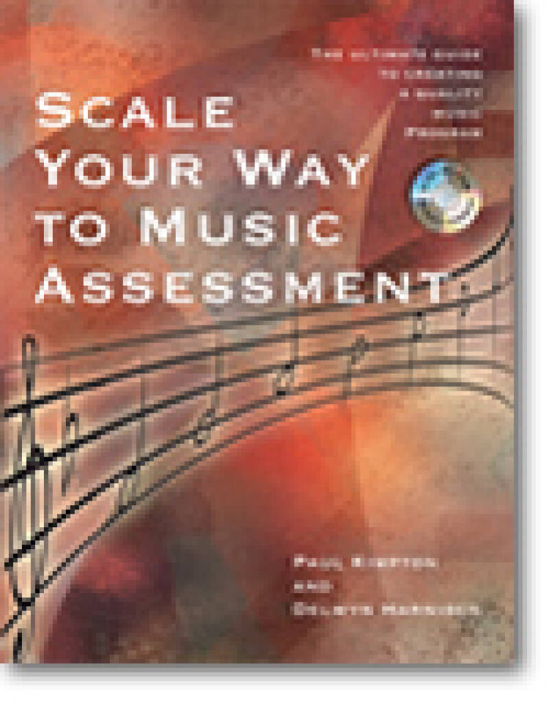 Scale Your Way to Music Assessment : The Ultimate Guide to Creating a Quality Music Program