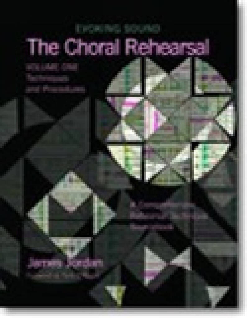 The Choral Rehearsal - Vol. 1 : Techniques and Procedures