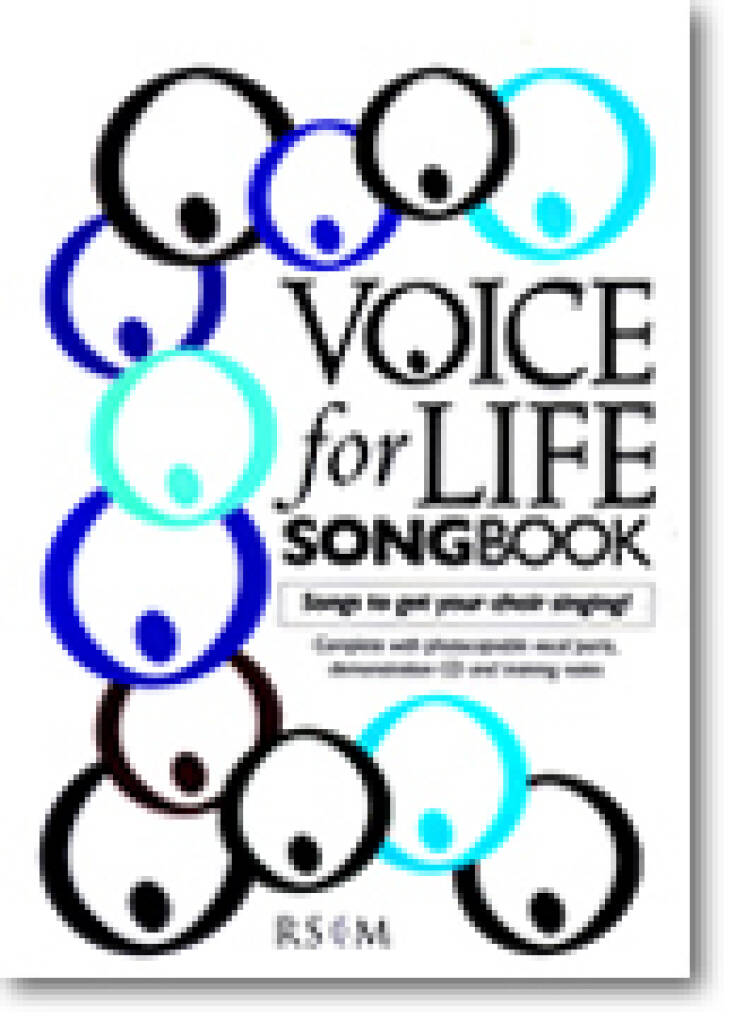 Voice for Life Songbook : Songs to get Your Choir Singing