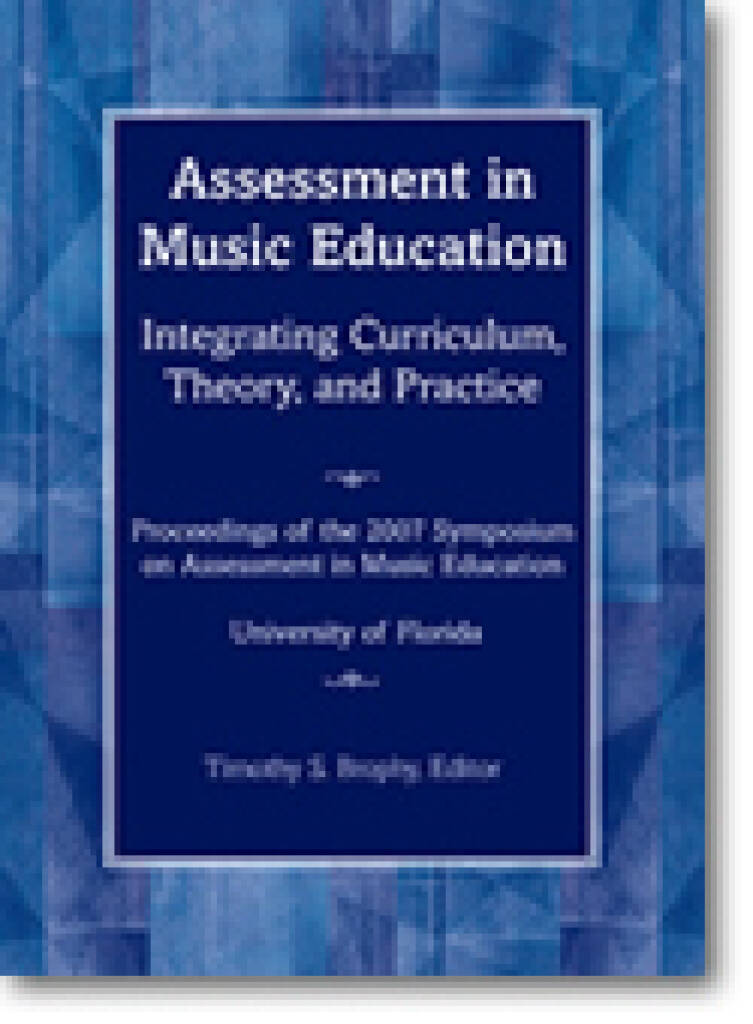 Assessment in Music Education : Proceedings of the 2007 Florida Symposium on Assessment in Music Education