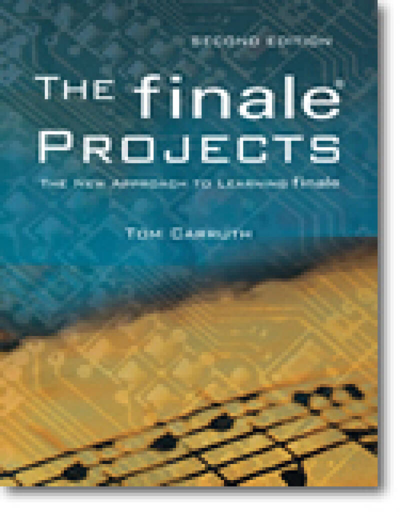 The Finale Projects (Second Edition) : The New Approach to Learning Finale