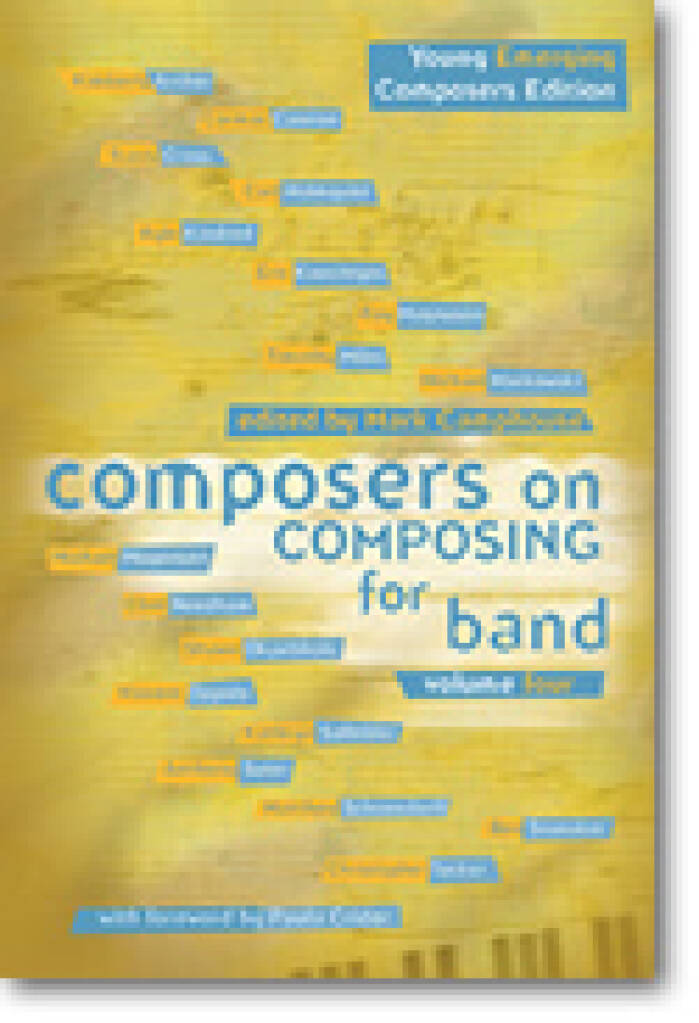 Composers on Composing For Band, Volume 4 : Young and Emerging Composers