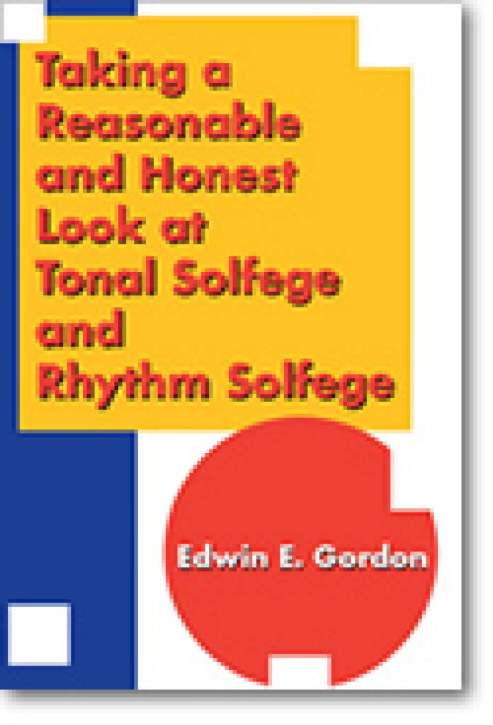 Taking a Reasonable and Honest Look : at Tonal Solfege and Rhythm Solfege