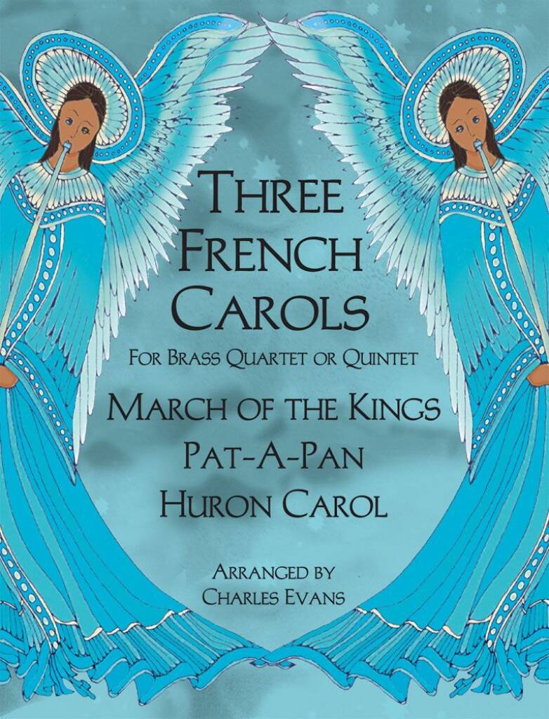 Three French Carols : Huron Carol, Pat-A-Pan, and March of the Kings