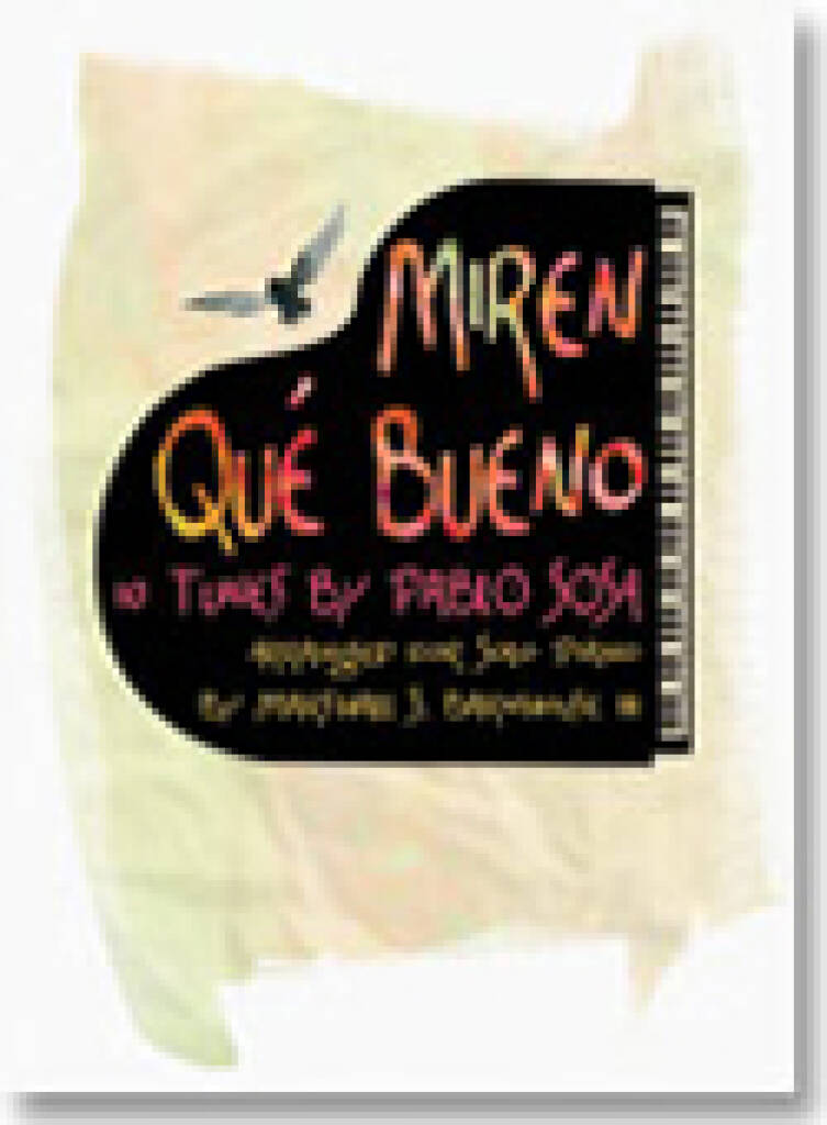 Miren Qué Bueno : 10 Tunes by Pablo Sosa Arranged for Solo Piano by Marshall S. Barnhouse III