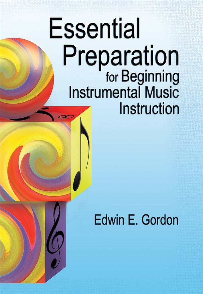 Essential Preparation : for Beginning Instrumental Music Instruction