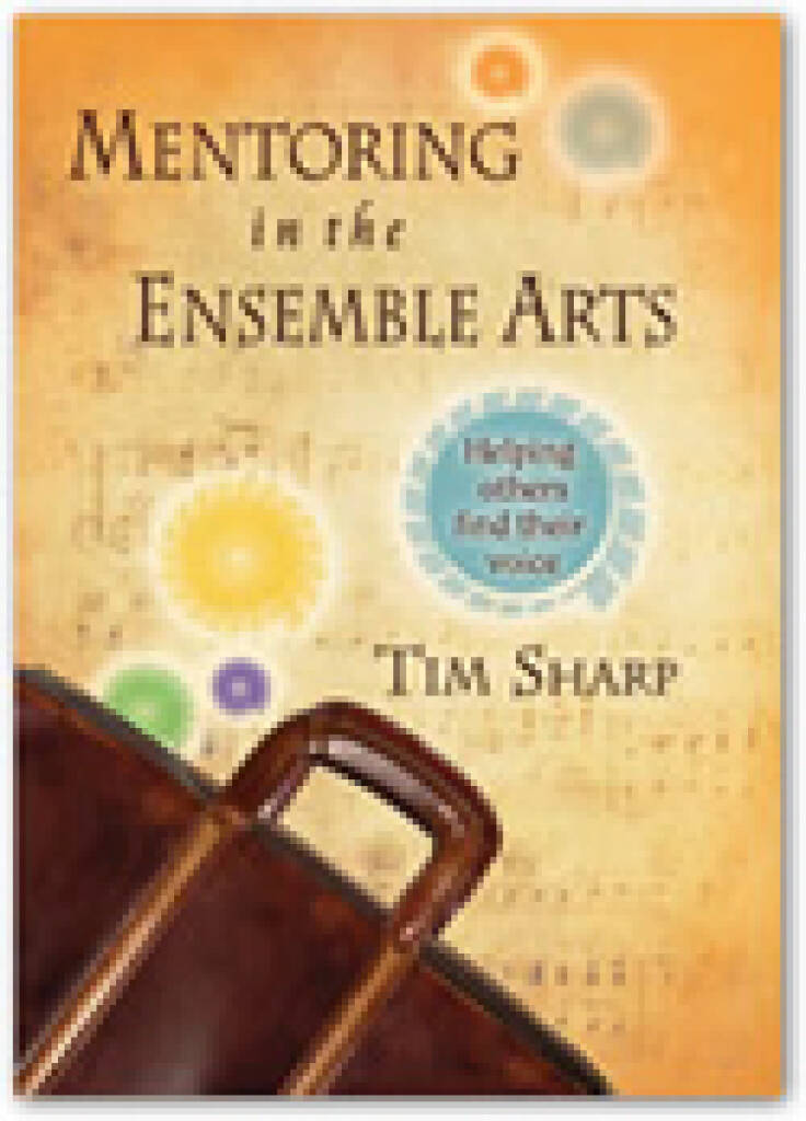 Mentoring in the Ensemble Arts : Helping Others Find Their Voice