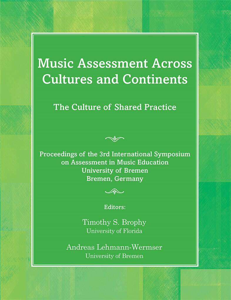 Music Assessment across Cultures and Continents : The Culture of Shared Practice