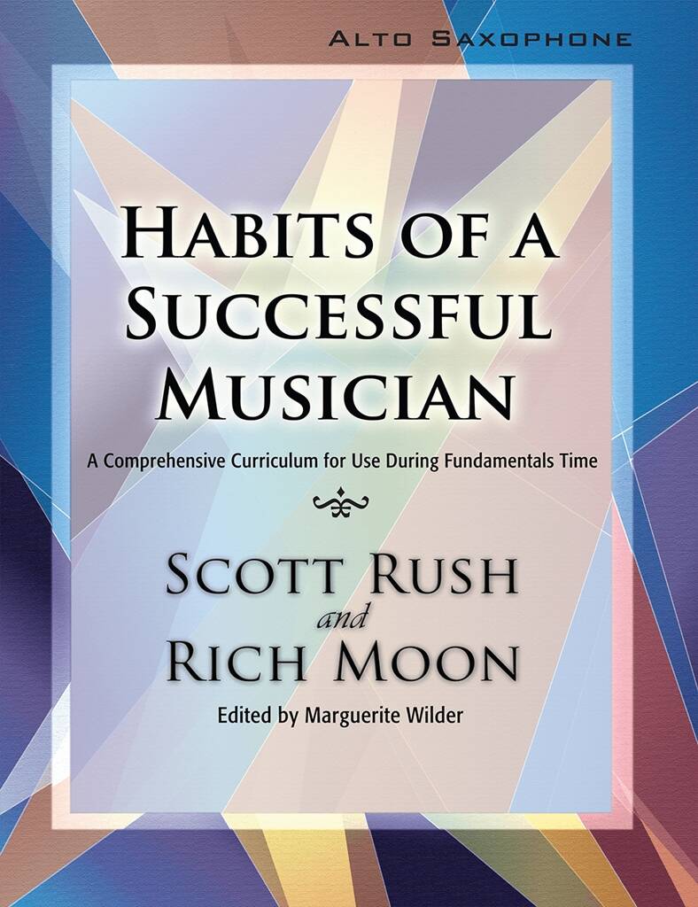 Habits of a Successful Musician: Alto Saxophone : A Comprehensive Curriculum for Use During Fundamentals Time