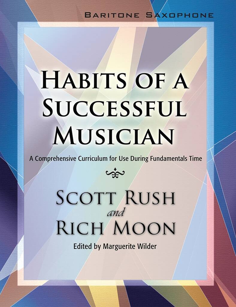 Habits of a Successful Musician: Baritone Sax : A Comprehensive Curriculum for Use During Fundamentals Time