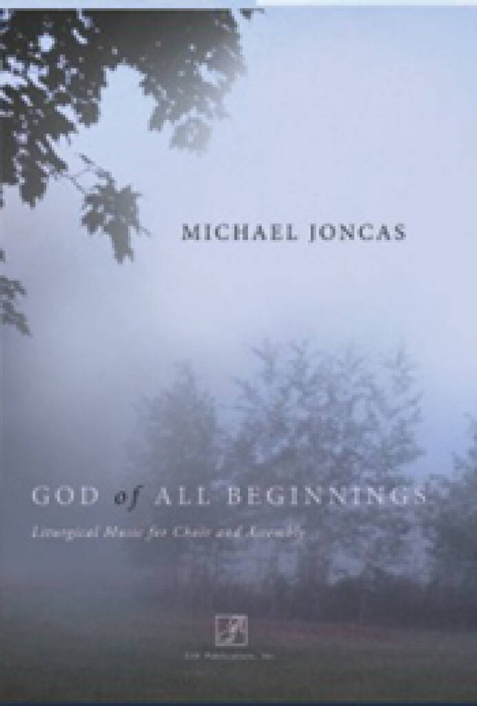 God of All Beginnings : Liturgical Music for Choir and Assembly