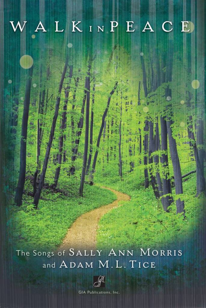 Walk in Peace - Collection : The Songs of Sally Ann Morris and Adam M. L. Tice
